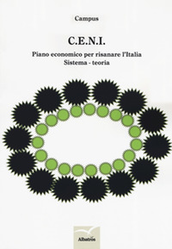 C.E.N.I. Piano economico per risanare l'Italia. Sistema. Teoria - Librerie.coop C.E.N.I. Piano economico per risanare l'Italia. Sistema. Teoria - Librerie.coop