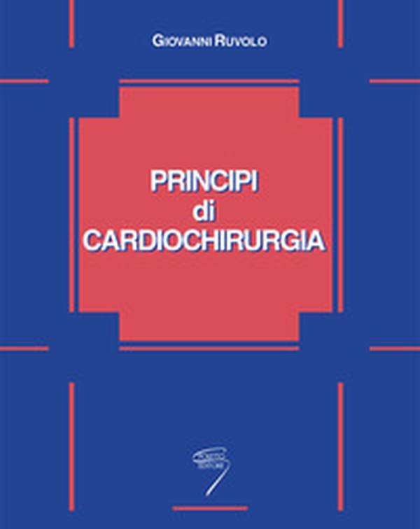 Principi di cardiochirurgia - Librerie.coop Principi di cardiochirurgia - Librerie.coop