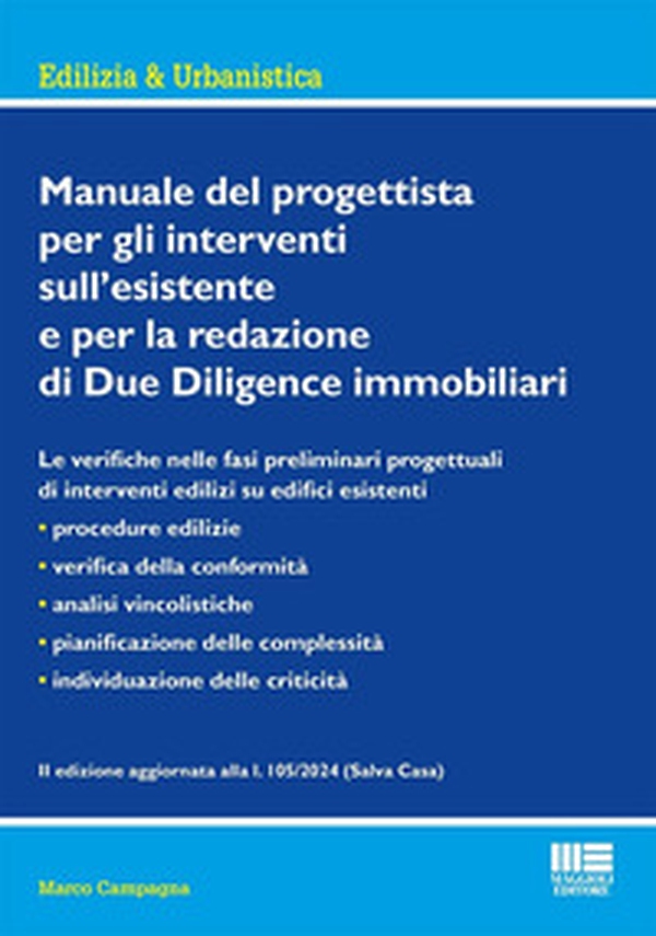 Manuale del progettista per gli interventi sull'esistente e per la redazione di Due Diligence immobiliari. Edizione aggiornata alla l. 105/2024 (Salva Casa) - Librerie.coop Manuale del progettista per gli interventi sull'esistente e per la redazione di Due Diligence immobiliari. Edizione aggiornata alla l. 105/2024 (Salva Casa) - Librerie.coop