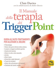 Il manuale della terapia dei Trigger Point. Guida all'auto-trattamento per alleviare il dolore - Librerie.coop