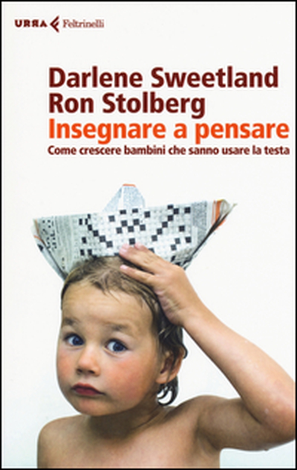 Insegnare a pensare. Come crescere bambini che sanno usare la testa - Librerie.coop Insegnare a pensare. Come crescere bambini che sanno usare la testa - Librerie.coop