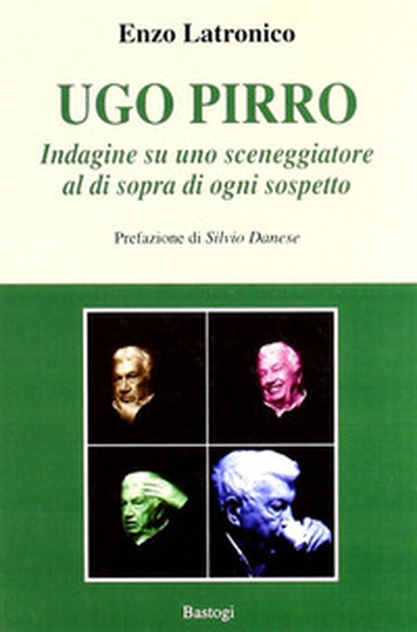 Ugo Pirro. Indagine su uno sceneggiatore al di sopra di ogni sospetto - Librerie.coop Ugo Pirro. Indagine su uno sceneggiatore al di sopra di ogni sospetto - Librerie.coop