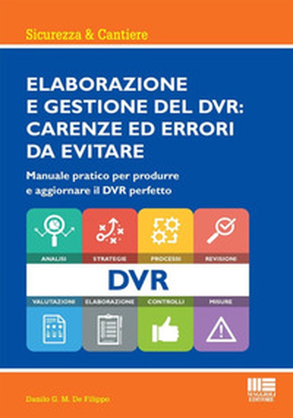 Elaborazione e gestione del DVR: carenze ed errori da evitare. Manuale pratico per produrre e aggiornare il DVR perfetto - Librerie.coop Elaborazione e gestione del DVR: carenze ed errori da evitare. Manuale pratico per produrre e aggiornare il DVR perfetto - Librerie.coop