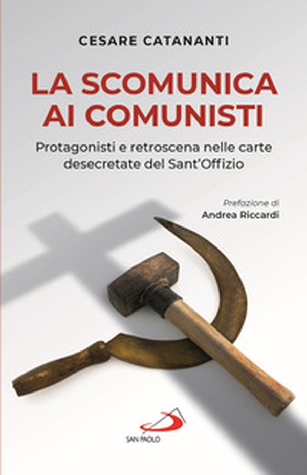 La scomunica ai comunisti. Protagonisti e retroscena nelle carte desecretate del Sant'Offizio - Librerie.coop La scomunica ai comunisti. Protagonisti e retroscena nelle carte desecretate del Sant'Offizio - Librerie.coop