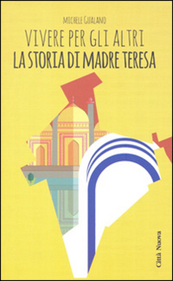Vivere per gli altri. La storia di madre Teresa - Librerie.coop Vivere per gli altri. La storia di madre Teresa - Librerie.coop