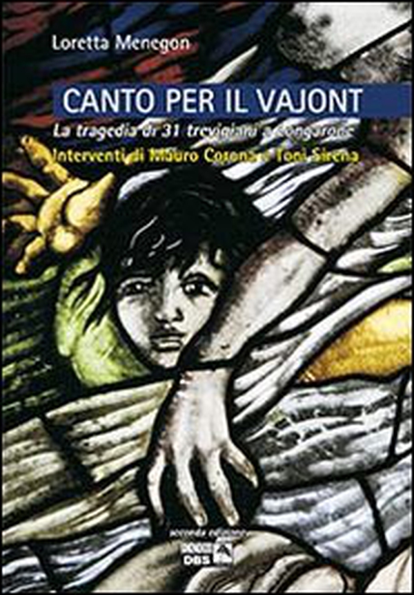 Canto per il Vajont. La tragedia di 31 trevigiani a Longarone - Librerie.coop Canto per il Vajont. La tragedia di 31 trevigiani a Longarone - Librerie.coop
