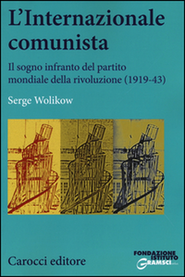L'Internazionale comunista. Il sogno infranto del partito mondiale della rivoluzione (1919-1943) - Librerie.coop L'Internazionale comunista. Il sogno infranto del partito mondiale della rivoluzione (1919-1943) - Librerie.coop