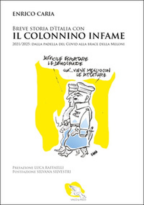 Breve storia d'Italia con il colonnino infame. 2021-2025: dalla padella del covid alla brace della Meloni - Librerie.coop Breve storia d'Italia con il colonnino infame. 2021-2025: dalla padella del covid alla brace della Meloni - Librerie.coop