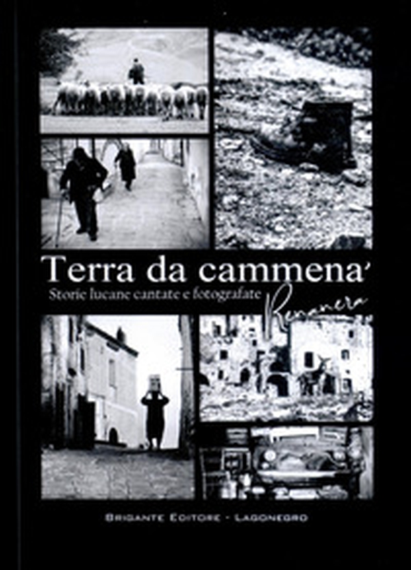 Terra da cammenà. Storie lucane cantate e fotografate - Librerie.coop Terra da cammenà. Storie lucane cantate e fotografate - Librerie.coop