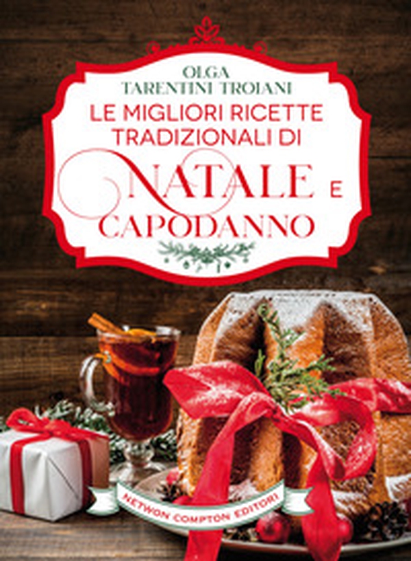 Le migliori ricette tradizionali di Natale e Capodanno. Le ricette giuste per vivere al meglio le feste! - Librerie.coop Le migliori ricette tradizionali di Natale e Capodanno. Le ricette giuste per vivere al meglio le feste! - Librerie.coop