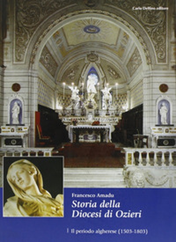 Storia della diocesi di Ozieri. Il periodo algherese - Librerie.coop Storia della diocesi di Ozieri. Il periodo algherese - Librerie.coop
