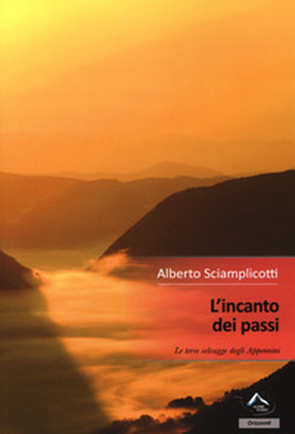 L'incanto dei passi. Le terre selvagge degli Appennini - Librerie.coop L'incanto dei passi. Le terre selvagge degli Appennini - Librerie.coop