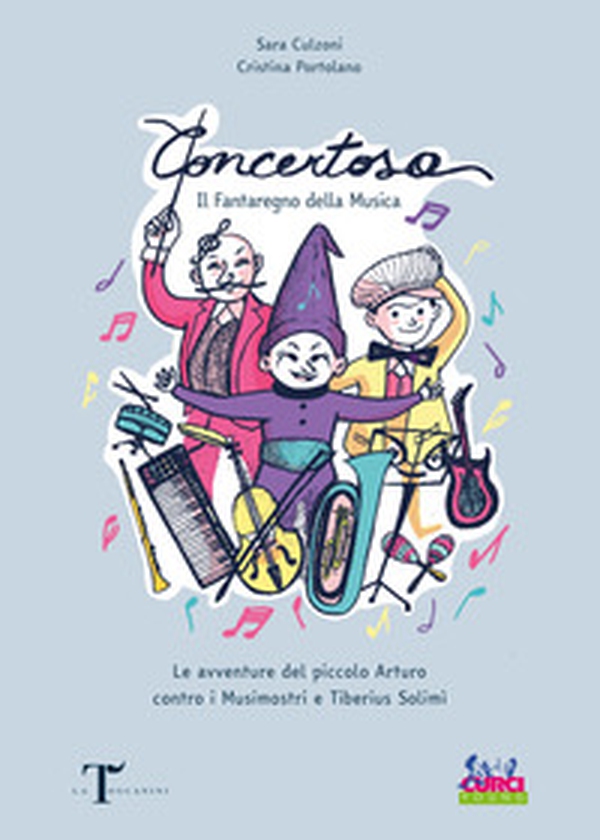 Concertosa. Il fantaregno della musica. Le avventure del piccolo Arturo contro i Musimostri e Tiberius Solimì - Librerie.coop Concertosa. Il fantaregno della musica. Le avventure del piccolo Arturo contro i Musimostri e Tiberius Solimì - Librerie.coop