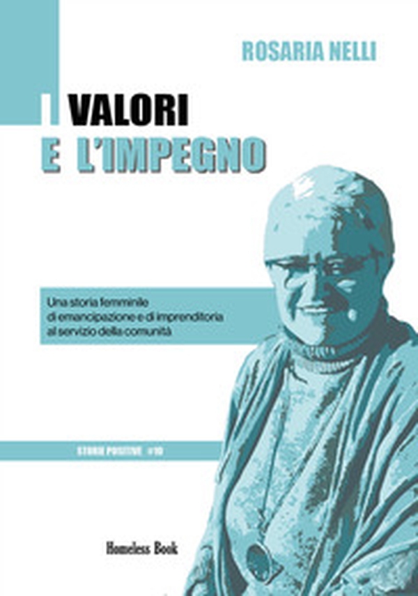 I valori e l'impegno. Una storia femminile di emancipazione e di imprenditoria al servizio della comunità - Librerie.coop I valori e l'impegno. Una storia femminile di emancipazione e di imprenditoria al servizio della comunità - Librerie.coop
