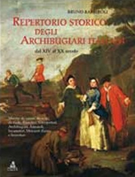 Repertorio storico degli archibugiari italiani dal XIV al XX secolo - Librerie.coop