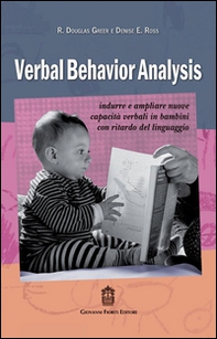 Verbal behavior analysis. Indurre e ampliare nuove capacità verbali in bambini con ritardo del linguaggio - Librerie.coop