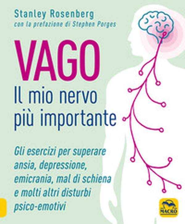 Vago. Il mio nervo più importante. Gli esercizi per superare ansia depressione emicrania mal di schiena e molti altri disturbi psico-emotivi - Librerie.coop Vago. Il mio nervo più importante. Gli esercizi per superare ansia depressione emicrania mal di schiena e molti altri disturbi psico-emotivi - Librerie.coop