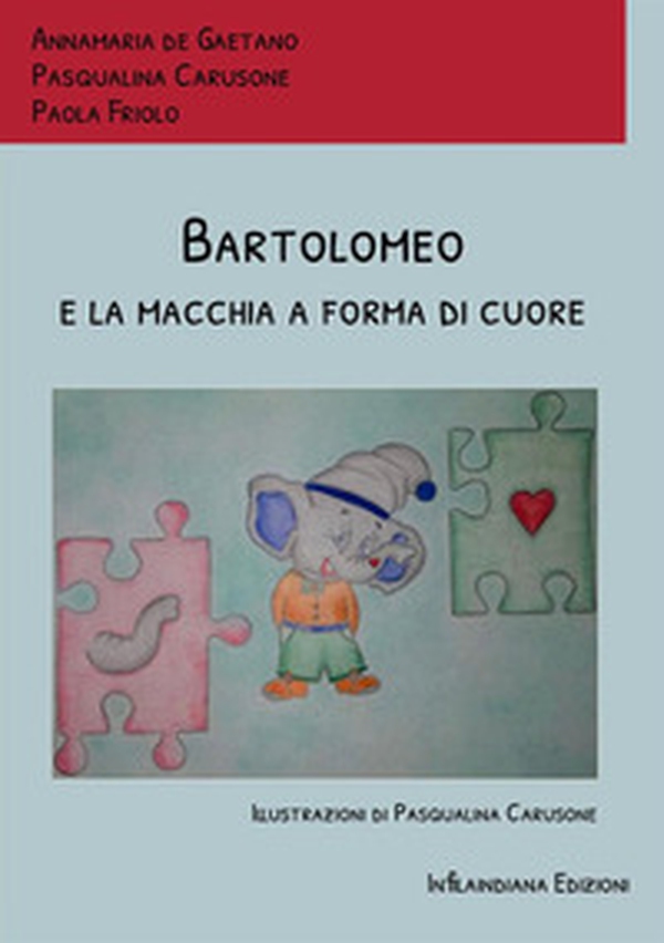 Bartolomeo e la macchia a forma di cuore - Librerie.coop Bartolomeo e la macchia a forma di cuore - Librerie.coop