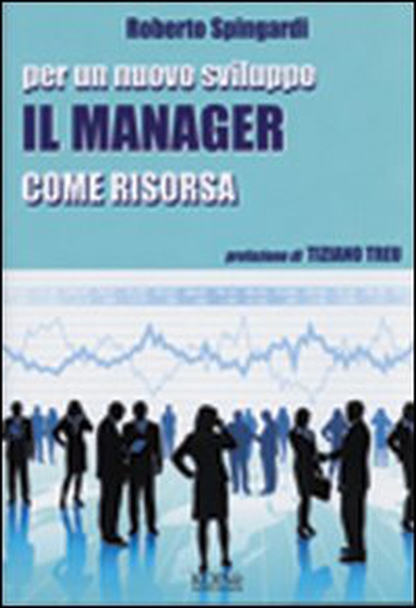 Per un nuovo sviluppo. Il manager come risorsa - Librerie.coop Per un nuovo sviluppo. Il manager come risorsa - Librerie.coop