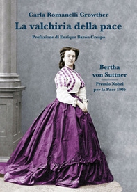 La valchiria della pace. Bertha Von Suttner - Librerie.coop
