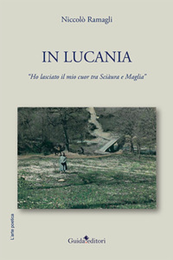 In Lucania. Ho lasciato il mio cuor tra Sciàura e Maglia - Librerie.coop In Lucania. Ho lasciato il mio cuor tra Sciàura e Maglia - Librerie.coop