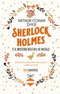 Sherlock Holmes e il mistero dell'oca di Natale. L'avventura del carbonchio azzurro e altri racconti - Librerie.coop
