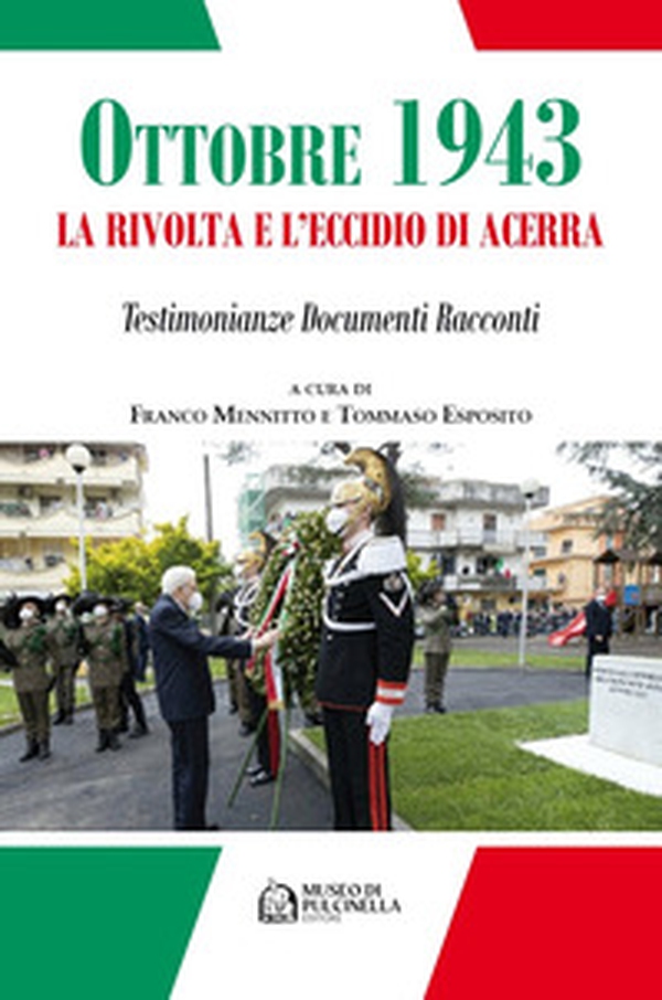 Ottobre 1943. La rivolta e l'eccidio di Acerra. Testimonianze documenti racconti - Librerie.coop Ottobre 1943. La rivolta e l'eccidio di Acerra. Testimonianze documenti racconti - Librerie.coop