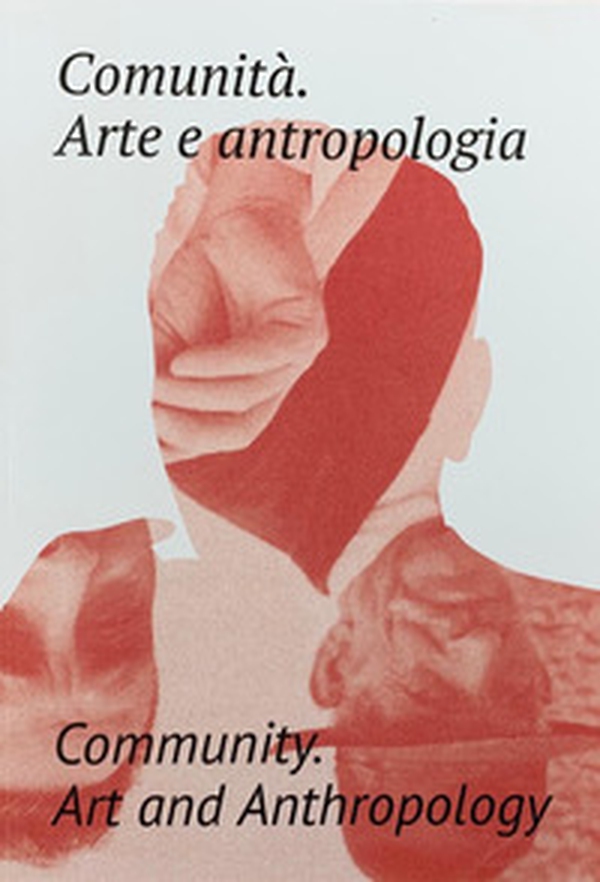 Comunità. Arte e antropologia. Ediz. italiana e inglese - Librerie.coop Comunità. Arte e antropologia. Ediz. italiana e inglese - Librerie.coop