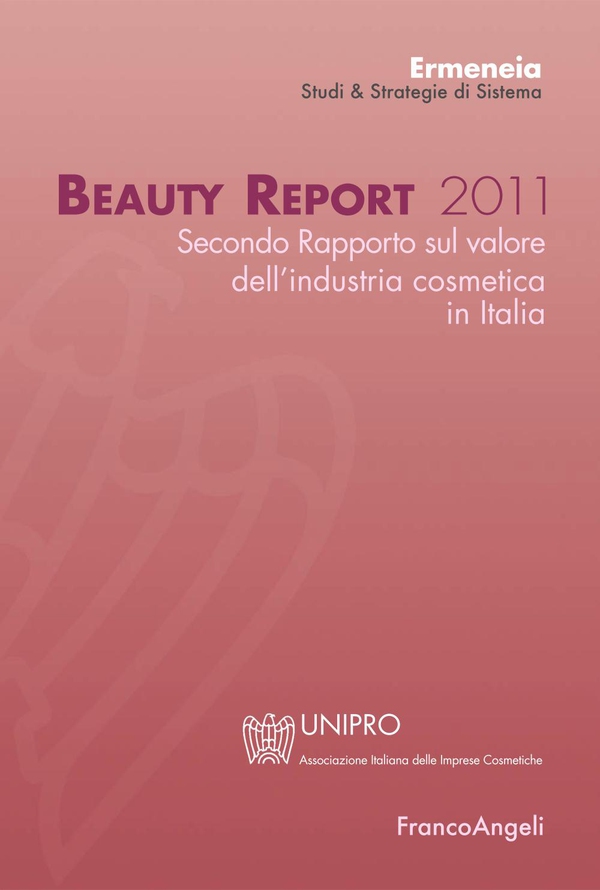 Beauty Report 2011. Secondo rapporto sul valore dell'industria cosmetica in Italia - Librerie.coop Beauty Report 2011. Secondo rapporto sul valore dell'industria cosmetica in Italia - Librerie.coop