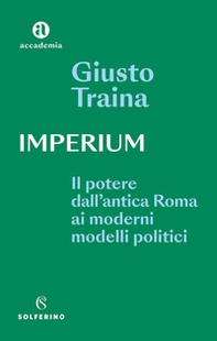 Imperium. Il potere dell'antica Roma ai moderni modelli politici - Librerie.coop