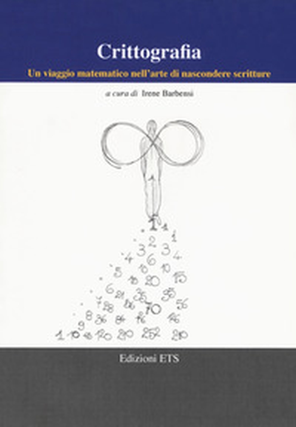Crittografia. Un viaggio matematico nell'arte di nascondere scritture - Librerie.coop Crittografia. Un viaggio matematico nell'arte di nascondere scritture - Librerie.coop