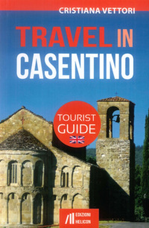 Travel in Casentino. Tourist guide - Librerie.coop Travel in Casentino. Tourist guide - Librerie.coop