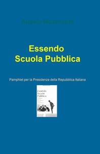 Essendo scuola pubblica. Pamphlet per la Presidenza della Repubblica Italiana - Librerie.coop