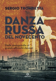 Danza russa del Novecento. Dalle avanguardie ai grandi affreschi danzati - Librerie.coop