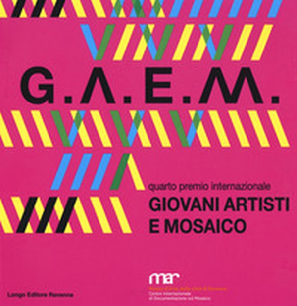 GAEM 2017. Giovani artisti e mosaico quarto premio internazionale. Catalogo della mostra (Ravenna, 7 ottobre-26 novembre 2017) - Librerie.coop GAEM 2017. Giovani artisti e mosaico quarto premio internazionale. Catalogo della mostra (Ravenna, 7 ottobre-26 novembre 2017) - Librerie.coop