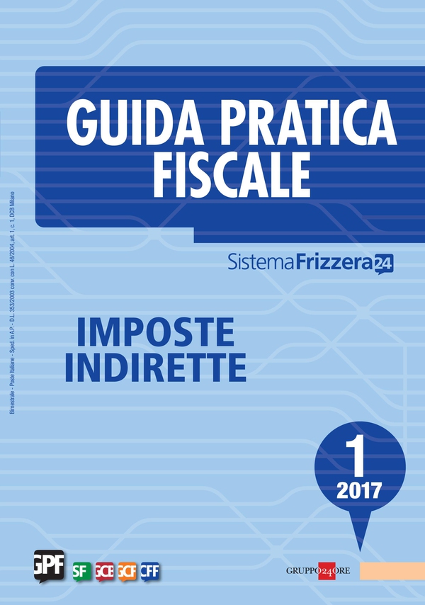 Guida Pratica Fiscale Imposte Indirette 1/2017 - Librerie.coop Guida Pratica Fiscale Imposte Indirette 1/2017 - Librerie.coop