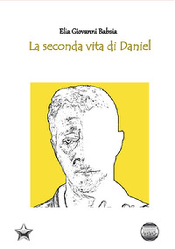 La seconda vita di Daniel - Librerie.coop La seconda vita di Daniel - Librerie.coop