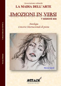 Emozioni in versi. Antologia. Concorso internazionale di poesia 5ª edizione 2021 - Librerie.coop