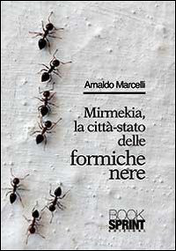 Mirmekia, la città-stato delle formiche nere - Librerie.coop Mirmekia, la città-stato delle formiche nere - Librerie.coop