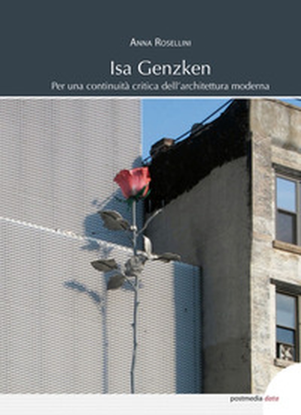 Isa Genzken. Per una continuità critica dell'architettura moderna - Librerie.coop Isa Genzken. Per una continuità critica dell'architettura moderna - Librerie.coop