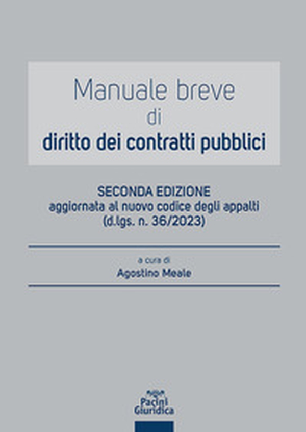 Manuale breve di diritto dei contratti pubblici. Aggiornato al nuovo codice degli appalti (d.lgs. n. 36/2023) - Librerie.coop Manuale breve di diritto dei contratti pubblici. Aggiornato al nuovo codice degli appalti (d.lgs. n. 36/2023) - Librerie.coop
