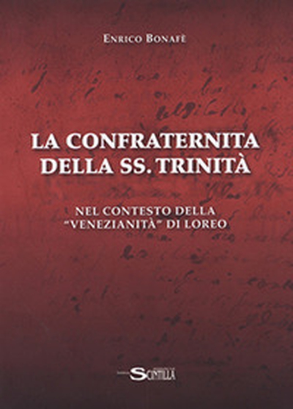 La confraternita della SS. Trinità nel contesto della «venezianità» di Loreo - Librerie.coop La confraternita della SS. Trinità nel contesto della «venezianità» di Loreo - Librerie.coop