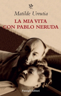 La mia vita con Pablo Neruda - Librerie.coop