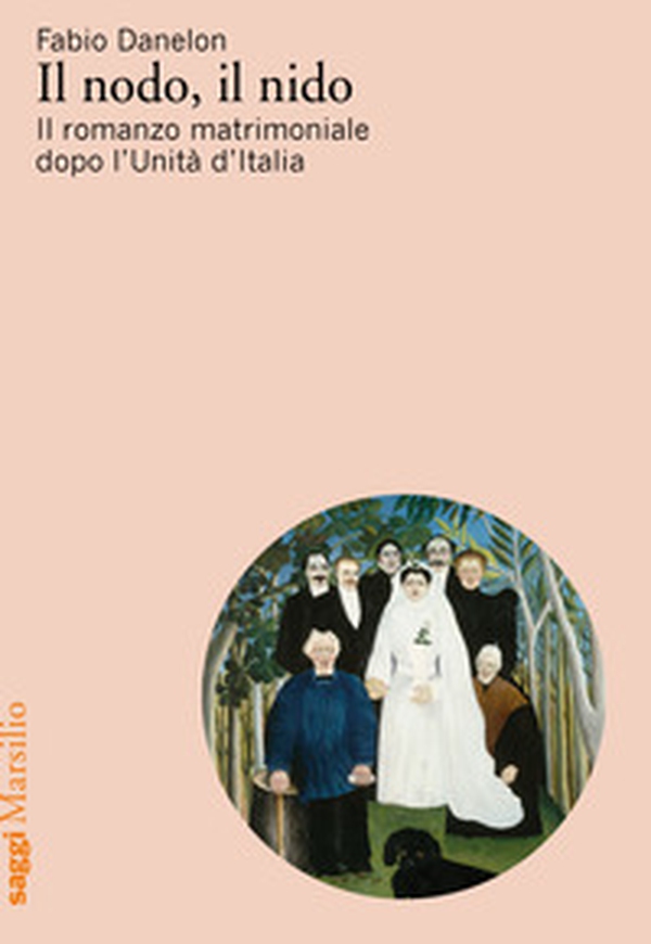 Il nodo, il nido. Il romanzo matrimoniale dopo l'Unità d'Italia - Librerie.coop Il nodo, il nido. Il romanzo matrimoniale dopo l'Unità d'Italia - Librerie.coop