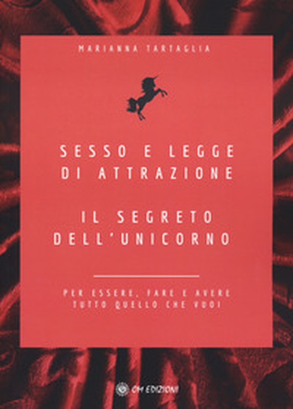 Sesso e legge di attrazione. Il segreto dell'unicorno. Per essere, fare e avere tutto quello che vuoi - Librerie.coop Sesso e legge di attrazione. Il segreto dell'unicorno. Per essere, fare e avere tutto quello che vuoi - Librerie.coop