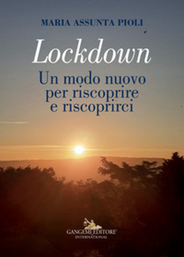 Lockdown. Un modo nuovo per riscoprire e riscoprirci - Librerie.coop Lockdown. Un modo nuovo per riscoprire e riscoprirci - Librerie.coop