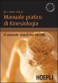 Manuale pratico di kinesiologia. Il metodo Touch for Health - Librerie.coop
