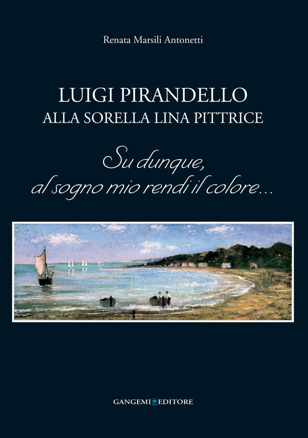 Luigi Pirandello alla sorella Lina pittrice - Librerie.coop Luigi Pirandello alla sorella Lina pittrice - Librerie.coop
