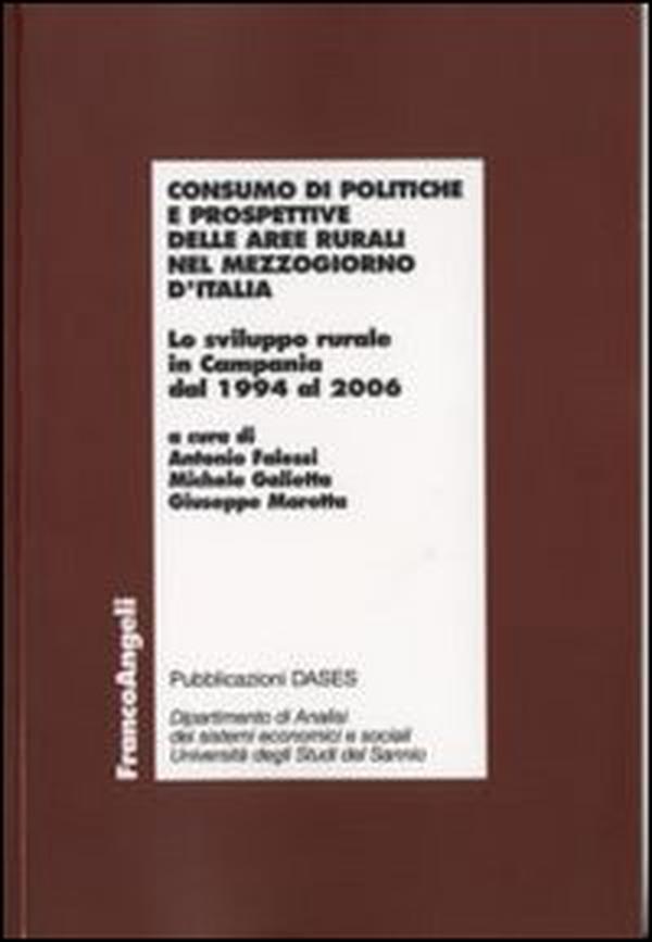 Consumo di politiche e prospettive delle aree rurali nel Mezzogiorno d'Italia. Lo sviluppo rurale in Campania dal 1994 al 2006 - Librerie.coop Consumo di politiche e prospettive delle aree rurali nel Mezzogiorno d'Italia. Lo sviluppo rurale in Campania dal 1994 al 2006 - Librerie.coop