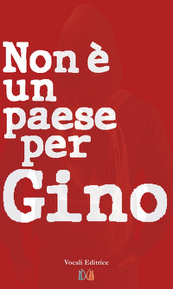 Non è un paese per Gino - Librerie.coop Non è un paese per Gino - Librerie.coop
